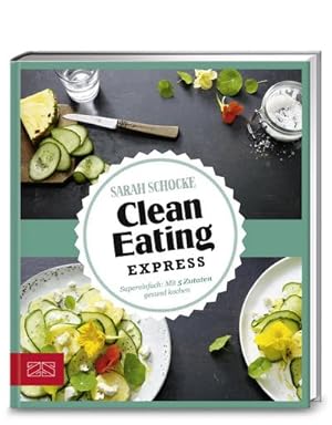 Bild des Verkufers fr Just Delicious - Clean Eating Express : Super einfach: Mit 5 Zutaten gesund kochen zum Verkauf von Smartbuy
