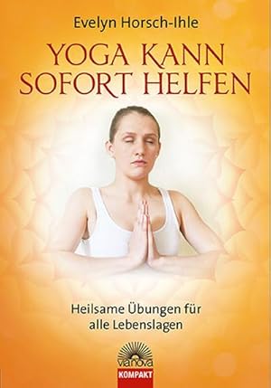 Bild des Verkufers fr Yoga kann sofort helfen : Heilsame bungen fr alle Lebenslagen zum Verkauf von Smartbuy