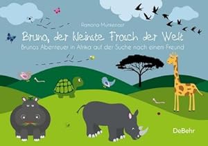 Bild des Verkufers fr Bruno, der kleinste Frosch der Welt : Brunos Abenteuer in Afrika auf der Suche nach einem Freund - Bilderbuch zum Verkauf von Smartbuy