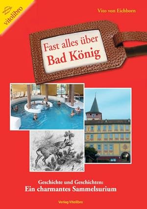 Bild des Verkufers fr Fast alles ber Bad Knig : Geschichte und Geschichten: Ein charmantes Sammelsurium zum Verkauf von Smartbuy
