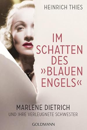 Bild des Verkufers fr Im Schatten des "Blauen Engels" : Marlene Dietrich und ihre verleugnete Schwester zum Verkauf von Smartbuy