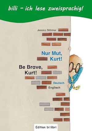 Bild des Verkufers fr Nur Mut, Kurt! Kinderbuch Deutsch-Englisch mit Lesertsel : Be Brave, Kurt! zum Verkauf von Smartbuy