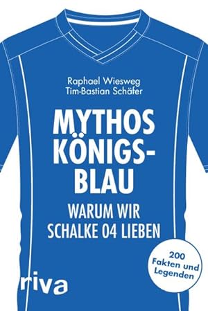 Bild des Verkufers fr Mythos Knigsblau : Warum wir Schalke 04 lieben. 200 Fakten und Legenden zum Verkauf von Smartbuy