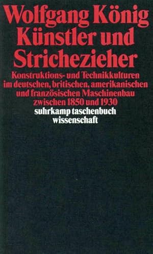 Bild des Verkufers fr Knstler und Strichezieher : Konstruktions- und Technikkulturen im deutschen, britischen, amerikanischen und franzsischen Maschinenbau zwischen 1850 und 1930 zum Verkauf von Smartbuy