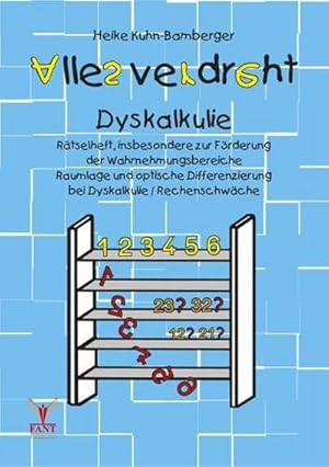 Immagine del venditore per Alles verdreht Dyskalkulie : Rtselheft, insbesindere zur Frderung der Wahrnehmungsbereiche Raumlage und optische Differenzierung bei Dyskalkulie/Rechenschwche venduto da Smartbuy