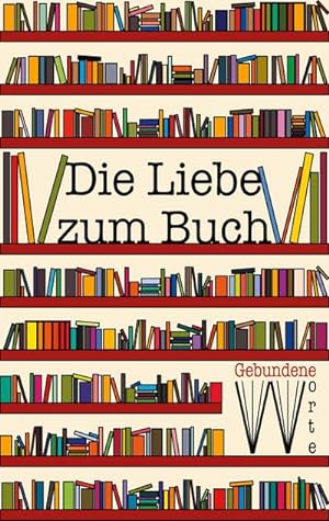 Seller image for Die Liebe zum Buch : Gebundene Worte for sale by Smartbuy