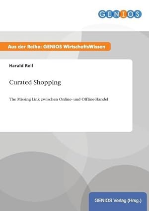 Seller image for Curated Shopping : The Missing Link zwischen Online- und Offline-Handel for sale by Smartbuy