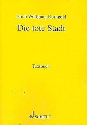 Bild des Verkufers fr Die tote Stadt : Oper in drei Bildern. op. 12. Textbuch/Libretto. zum Verkauf von Smartbuy