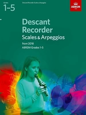 Seller image for Descant Recorder Scales & Arpeggios, ABRSM Grades 1-5 : from 2018 for sale by Smartbuy