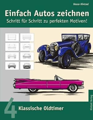 Bild des Verkufers fr Einfach Autos zeichnen - Schritt fr Schritt zu perfekten Motiven! : Band 4: Klassische Oldtimer zum Verkauf von Smartbuy