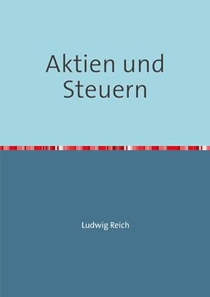 Bild des Verkufers fr Aktien und Steuern : Unerlsslich fr jede Aktieninvestition - kurz und knapp zum Verkauf von Smartbuy