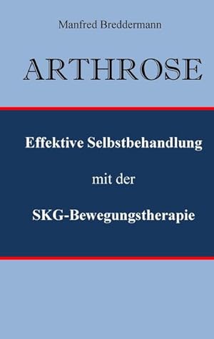 Image du vendeur pour Arthrose : Effektive Selbstbehandlung mit der SKG-Bewegungstherapie mis en vente par Smartbuy