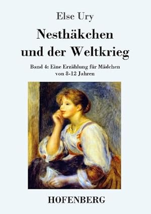 Bild des Verkufers fr Nesthkchen und der Weltkrieg : Band 4 Eine Erzhlung fr Mdchen von 8-12 Jahren zum Verkauf von Smartbuy