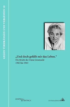 Image du vendeur pour "Und doch gefllt mir das Leben." Die Briefe der Clara Grunwald 1941 bis 1943 mis en vente par Smartbuy