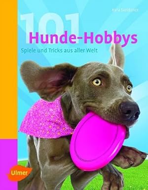 Seller image for 101 Hunde-Hobbys : Spiele und Tricks aus aller Welt for sale by Smartbuy