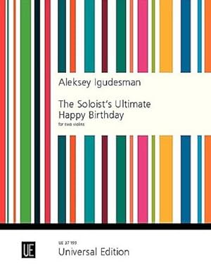 Bild des Verkufers fr The Soloist's Ultimate Happy Birthday : or: How to turn 13 famous violin concertos into 'Happy Birthday' in under three minutes. fr 2 Violinen. Spielpartitur. zum Verkauf von Smartbuy