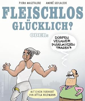 Bild des Verkufers fr FLEISCHLOS GLCKLICH? : Oder: Drfen Veganer Pudelmtzen tragen?. Vorw. v. Attila Hildmann zum Verkauf von Smartbuy
