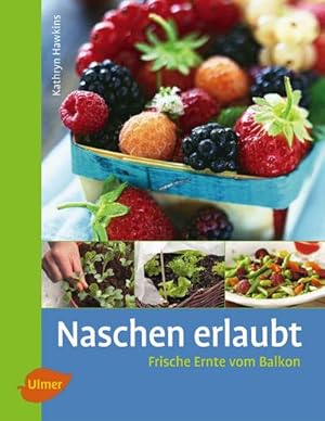 Seller image for Naschen erlaubt : Frische Ernte vom Balkon for sale by Smartbuy