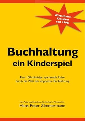Seller image for Buchhaltung, ein Kinderspiel : Eine 100-mintige, spannende Reise durch die Welt der doppelten Buchfhrung for sale by Smartbuy