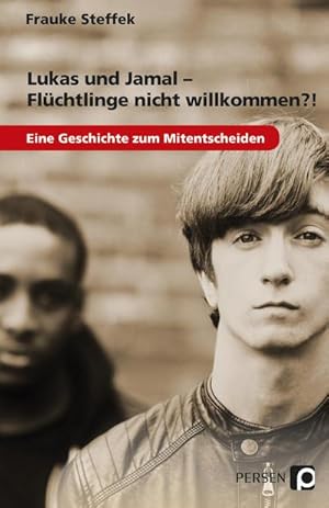 Seller image for Lukas und Jamal - Flchtlinge nicht willkommen?! : Eine Geschichte zum Mitentscheiden (7. bis 9. Klasse) for sale by Smartbuy