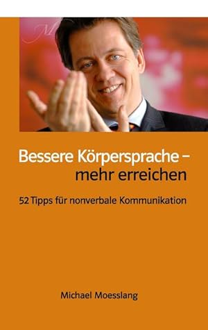 Bild des Verkufers fr Bessere Krpersprache  mehr erreichen : 52 Tipps fr nonverbale Kommunikation zum Verkauf von Smartbuy