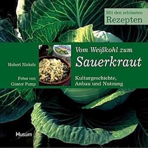 Seller image for Vom Weikohl zum Sauerkraut : Wissenswertes aus der Wesselburener Krautwerkstatt. Mit den schnsten Rezepten. Mit den schnsten Rezepten for sale by Smartbuy