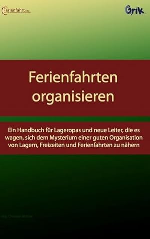 Bild des Verkufers fr Ferienfahrten organisieren : Ein Handbuch fr Lageropas und neue Leiter, die es wagen, sich dem Mysterium einer guten Organisation von Lagern, Freizeiten und Ferienfahrten zu nhern zum Verkauf von Smartbuy