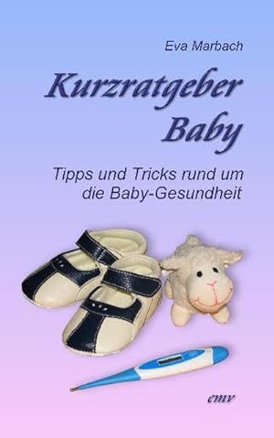 Image du vendeur pour Kurzratgeber Baby : Tipps und Tricks rund um die Baby-Gesundheit mis en vente par Smartbuy