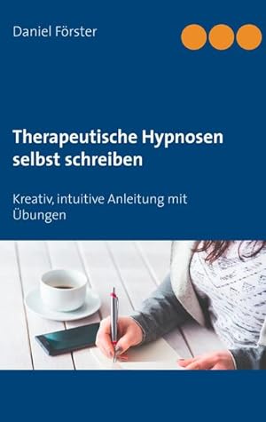 Bild des Verkufers fr Therapeutische Hypnosen selbst schreiben : Kreativ, intuitive Anleitung mit bungen zum Verkauf von Smartbuy