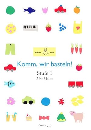 Seller image for Komm, wir basteln! Stufe 1 : ab 2 Jahren for sale by Smartbuy