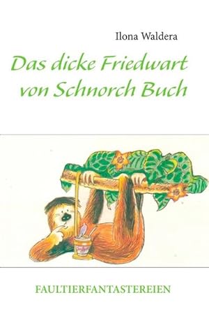 Bild des Verkufers fr Das dicke Friedwart von Schnorch Buch : Faultierfantastereien zum Verkauf von Smartbuy