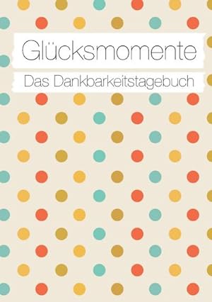 Bild des Verkufers fr Glcksmomente: Das Dankbarkeitstagebuch (Konfetti) zum Verkauf von Smartbuy