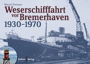 Bild des Verkufers fr Weserschifffahrt vor Bremerhaven 1930-1970 zum Verkauf von Smartbuy