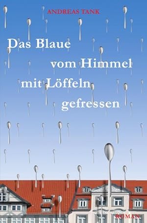 Seller image for Das Blaue vom Himmel mit Lffeln gefressen : Roman for sale by Smartbuy