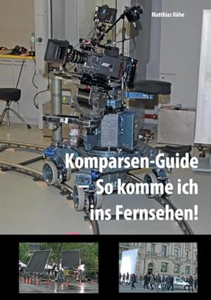 Bild des Verkufers fr Komparsen-Guide  so komme ich ins Fernsehen! : Einblicke in die Komparserie mit hilfreichen Tipps zum Verkauf von Smartbuy