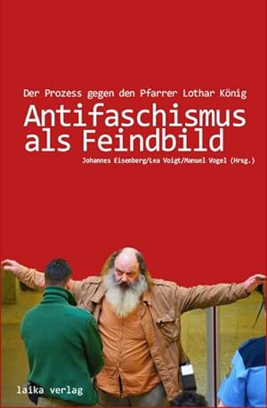 Seller image for Antifaschismus als Feindbild : Der Prozess gegen den Pfarrer Lothar Knig for sale by Smartbuy