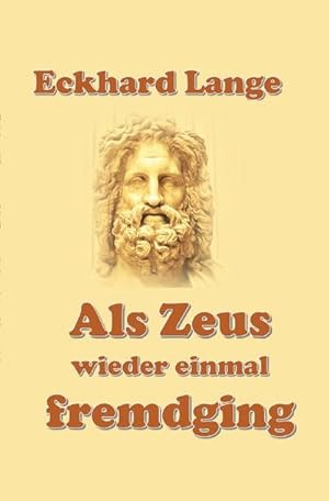 Seller image for Als Zeus wieder einmal fremdging. : Ein vergnglicher Ausflug in die griechische Mythologie for sale by Smartbuy