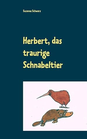 Bild des Verkufers fr Herbert, das traurige Schnabeltier : Ein Bilderbuch fr Kinder und Erwachsene (0-99) zum Verkauf von Smartbuy