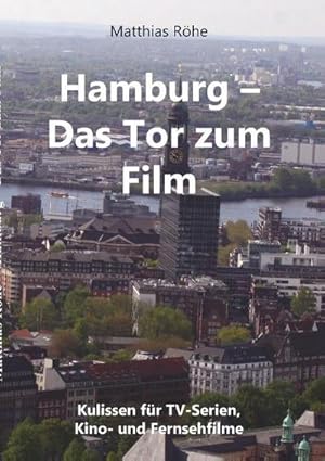 Seller image for Hamburg - Das Tor zum Film : Kulissen fr TV-Serien, Kino- und Fernsehfilme for sale by Smartbuy