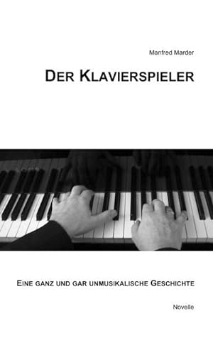 Bild des Verkufers fr Der Klavierspieler : Eine ganz und gar unmusikalische Geschichte zum Verkauf von Smartbuy