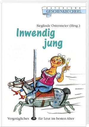 Seller image for Inwendig jung : Vergngliches fr Leut im besten Alter for sale by Smartbuy