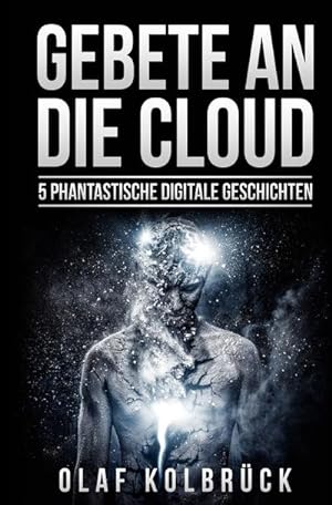 Bild des Verkufers fr Gebete an die Cloud : 5 phantastische digitale Geschichten zum Verkauf von Smartbuy
