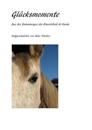 Seller image for Glcksmomente : Erinnerung an ein Pferdeleben for sale by Smartbuy
