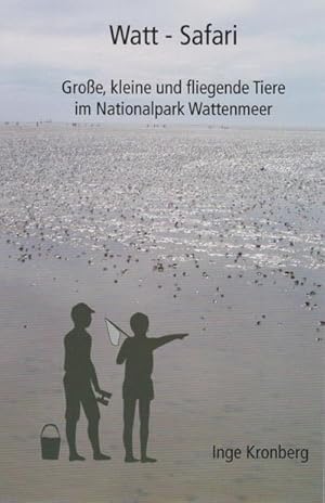 Bild des Verkufers fr Watt-Safari : Groe, kleine und fliegende Tiere im Nationalpark Wattenmeer zum Verkauf von Smartbuy