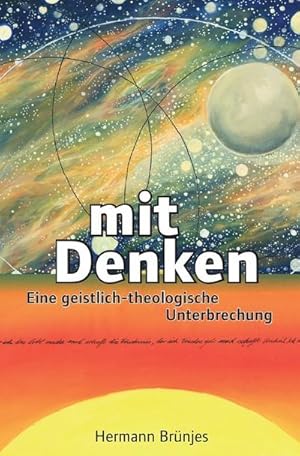 Seller image for Mit Denken : Eine geistlich-theologische Unterbrechung for sale by Smartbuy