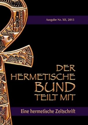 Bild des Verkufers fr Der hermetische Bund teilt mit : Hermetische Zeitschrift Nr. XII, 2015 zum Verkauf von Smartbuy