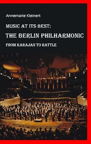 Bild des Verkufers fr Music at its Best: The Berlin Philharmonic : From Karajan to Rattle zum Verkauf von Smartbuy