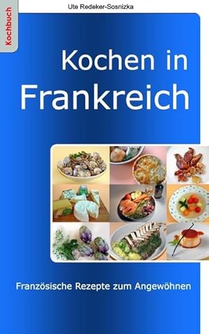 Seller image for Kochen in Frankreich : Franzsische Rezepte zum Angewhnen for sale by Smartbuy