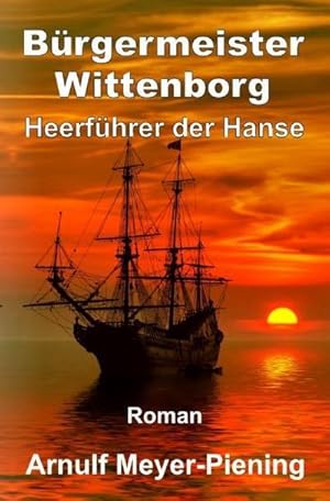 Seller image for Brgermeister Wittenborg : Heerfhrer der Hanse for sale by Smartbuy