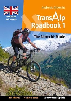 Bild des Verkufers fr Transalp Roadbook 1: The Albrecht-Route (english version) : Garmisch - Grosio - Gavia - Lake Garda zum Verkauf von Smartbuy